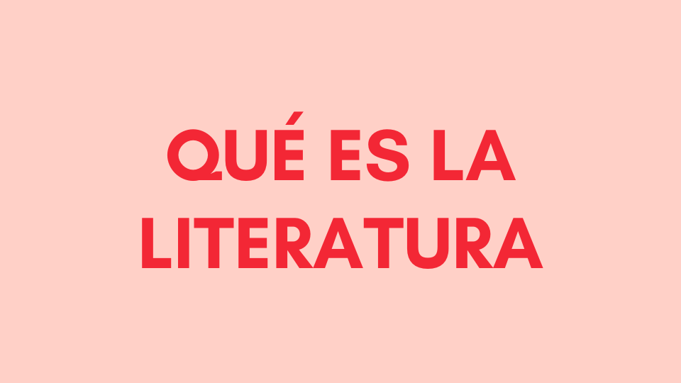 Qué es la literatura definición, características y géneros
