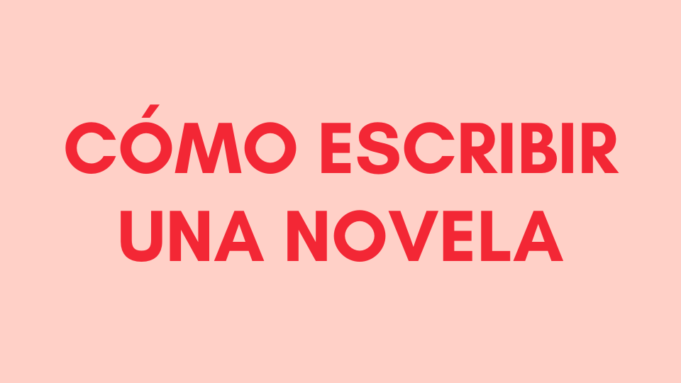 Cómo escribir una novela: 7&nbsp;claves