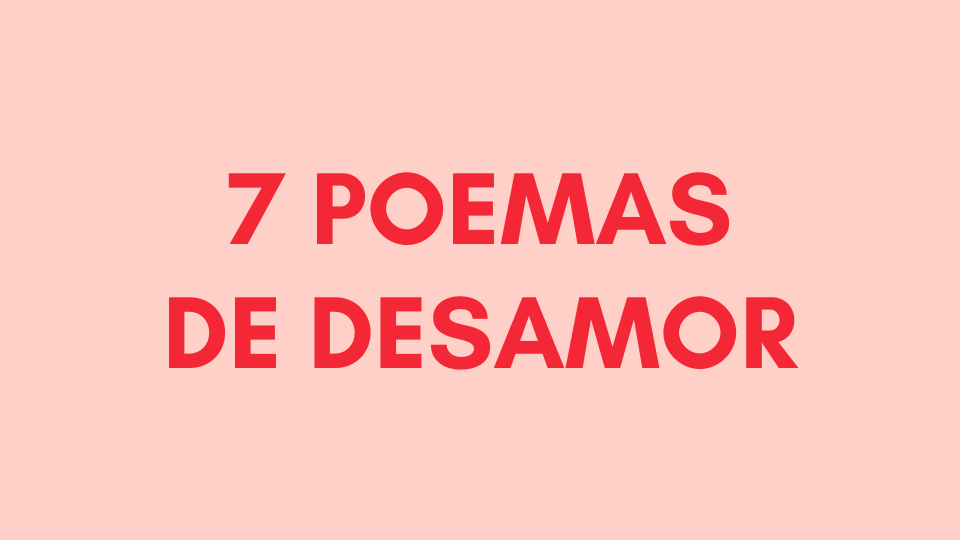 poemas de desamor de escritores famosos