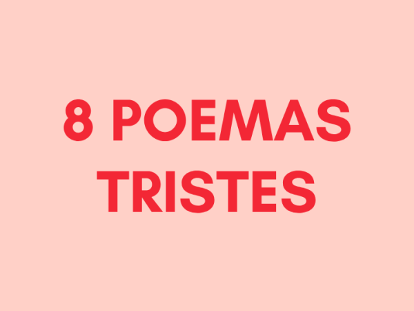 8 poemas tristes de autores&nbsp;famosos