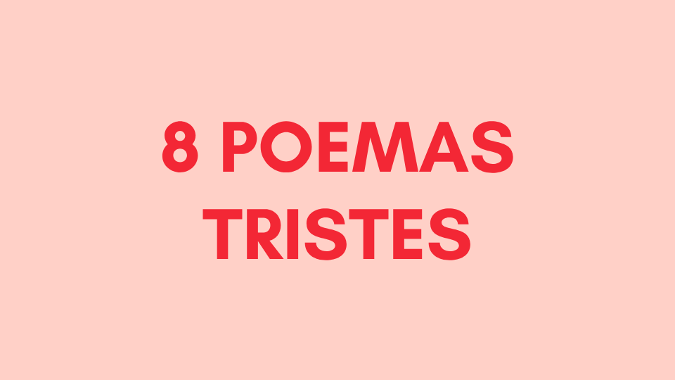 8 poemas tristes de autores&nbsp;famosos